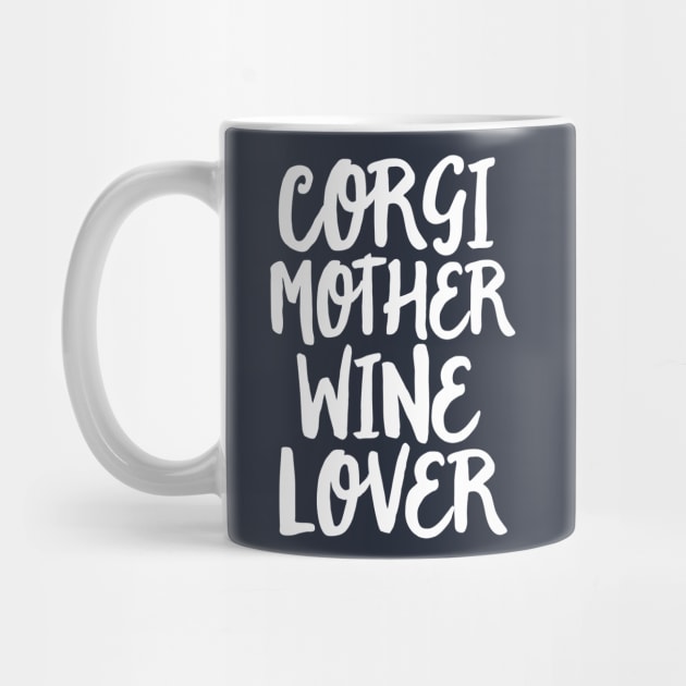 Corgi Shirt Women Dog Mother Wine Lover Gift Mom Mama by 14thFloorApparel